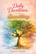 Daily Devotionals for the Seasons of Change by Ms Loretta Braddy