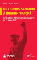 De Thomas Sankara à Ibrahim Traoré: Révolution, trahison et renaissance au Burkina Faso (French Edition) by Armel Takoulo Fonkou