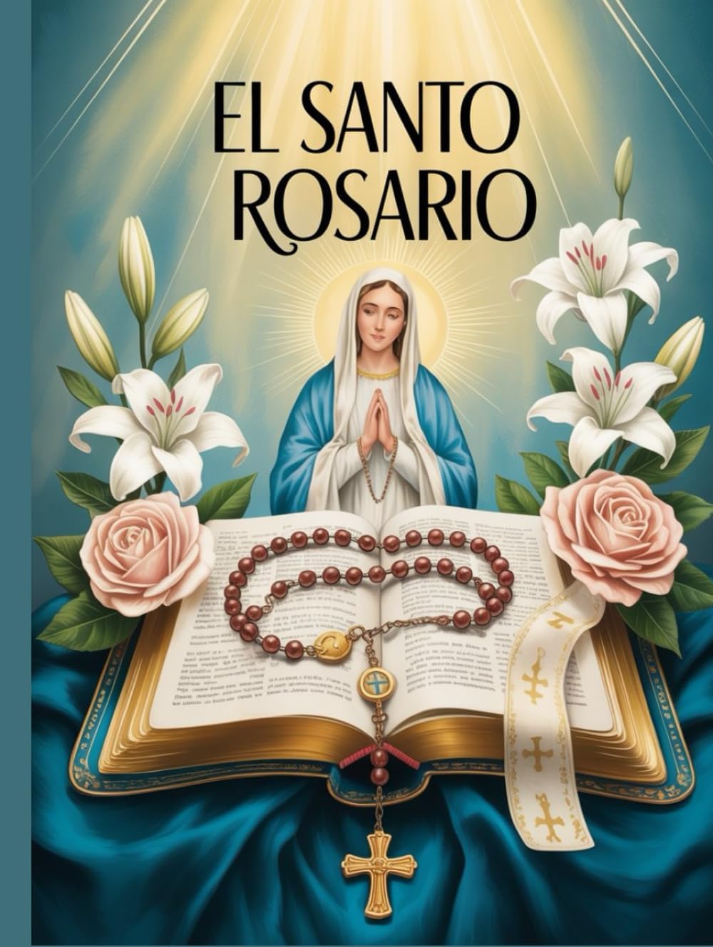 El Santo Rosario: Cómo Rezar el Rosario en Español con Oraciones Católicas Tradicionales una Guía Práctica para Rezar Paso a Paso by Lerznet Publishing