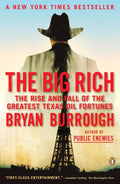 The Big Rich: The Rise and Fall of the Greatest Texas Oil Fortunes by Bryan Burrough