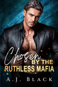 Chosen by the Ruthless Mafia: An Arranged Marriage Enemies to lovers Twin Swap Russian Mafia Romance (Mafia Daddies & Bratva Bosses) by A. J. Black