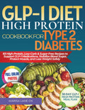 GLP-1 Diet High Protein Cookbook For Type 2 Diabetes: 101 High-Protein, Low-Carb & Sugar-Free Recipes to Support GLP-1 Medications, Stabilize Blood Sugar, Protect Muscle, and Lose Weight Safely by MARISA LANE CN