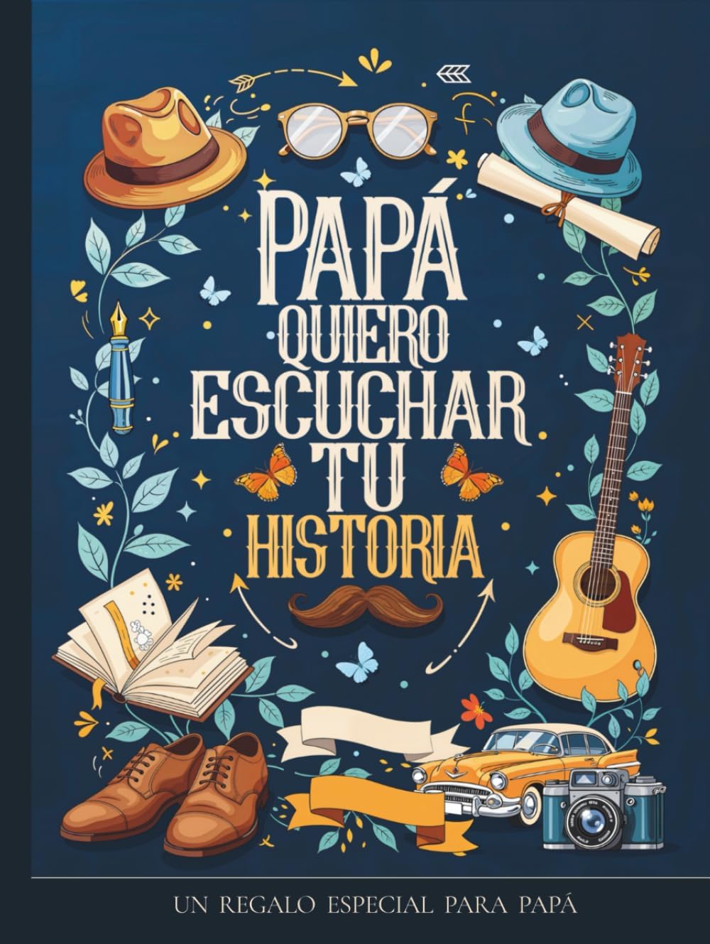Papa quiero escuchar tu historia : Un regalo especial para Papá: Diario guiado con más de 240 preguntas para preservar recuerdos y compartir su legado ... memorias tu legado. (Spanish Edition) by Roots Revealed