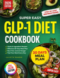 Super Easy GLP-1 Diet Cookbook: Quick 5-Ingredient Recipes and an Effective 30-Day Meal Plan to Burn Fat, Control Hunger, and Feel Your Best Every Day by Juliette Monroe