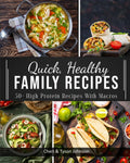 Quick, Healthy Family Recipes: 50+ High Protein Recipes with Macros by Cheri Johnson