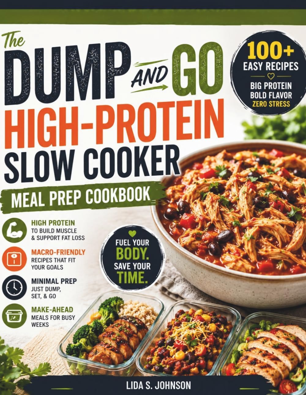 The Dump and Go High-Protein Slow Cooker Meal Prep Cookbook: Easy Macro-Friendly Recipes for Weight Loss, Muscle Building, and Healthy Make-Ahead ... Prep and Maximum Flavor (Dump and Go Cooking) by Lida S. Johnson