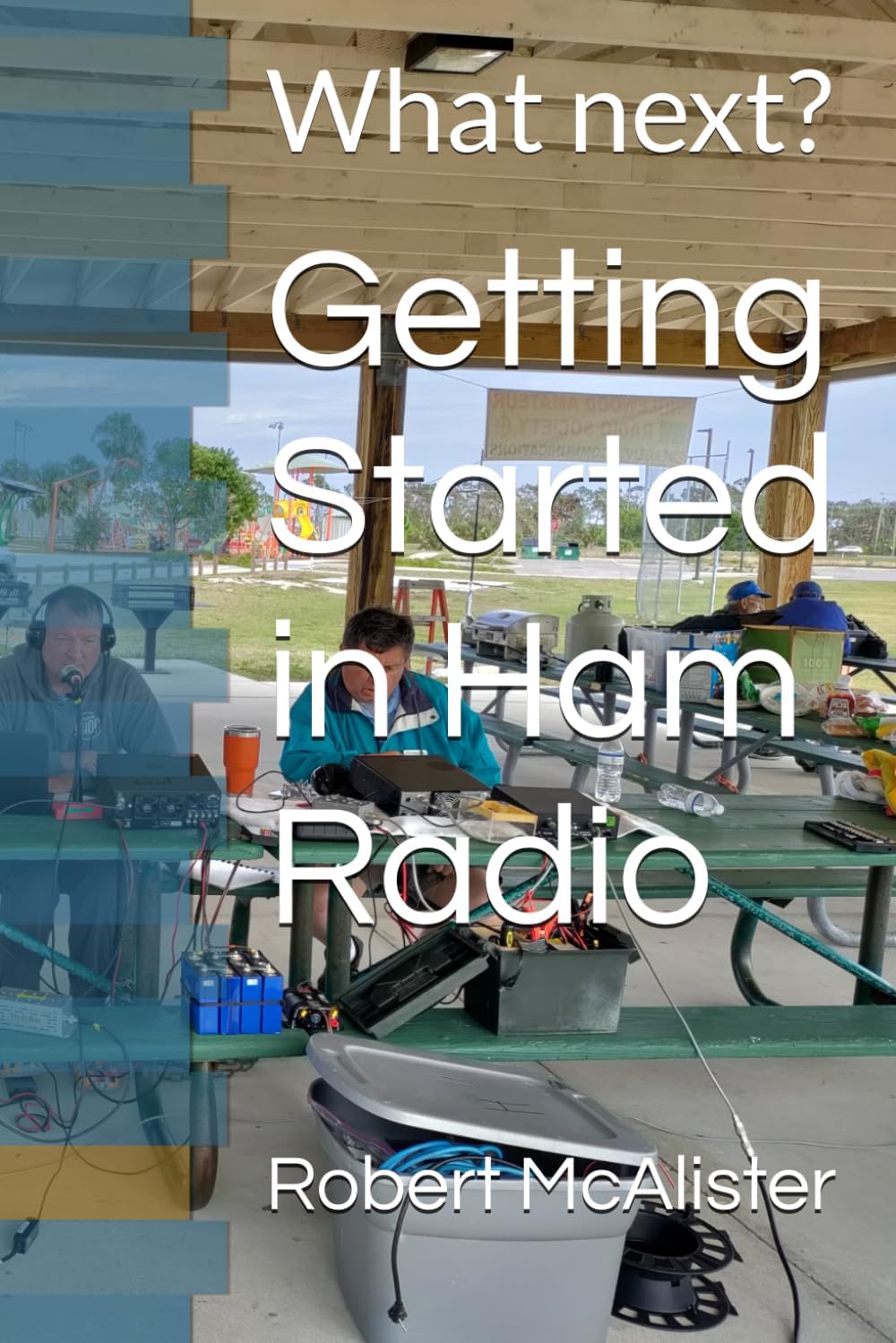 Getting Started in Ham Radio: What next? by Robert W McAlister