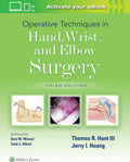 Operative Techniques in Hand, Wrist, and Elbow Surgery by Thomas R Hunt III MD DSc