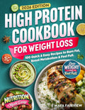 High Protein Cookbook for Weightloss: 100 Quick & Easy Recipes to Burn Fat, Boost Metabolism, & Feel Full by Maya Fairview