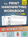 The Print Handwriting Workbook for Kids: Improve your Penmanship with 101 Interesting Science Facts by Leslie Mars
