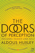 The Doors of Perception and Heaven and Hell (P.S.) by Aldous Huxley