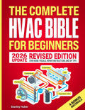 The Complete HVAC BIBLE for Beginners: The Most Practical & Updated Guide to Heating, Ventilation, and Air Conditioning Systems | Installation, Troubleshooting and Repair | Residential & Commercial by Stanley Huber