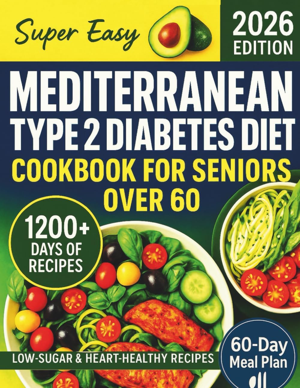 Super Easy Mediterranean Type 2 Diabetes Diet Cookbook for Seniors Over 60: 1200+ days of Quick, Delicious, and Low-Carb Recipes to Manage Blood ... Health, and Lose Weight (DIABETIC COOKBOOKS) by Samantha Greenwell