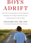 Boys Adrift: The Five Factors Driving the Growing Epidemic of Unmotivated Boys and Underachieving Young Men by Leonard Sax