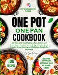 One Pot One Pan Cookbook: 100 Easy and Healthy Sheet Pan, Skillet, and Dutch Oven Recipes for Weeknight Meals | Quick Prep, No-Mess Cooking, and Delicious Results for Beginners by Dr. Cole Palmer