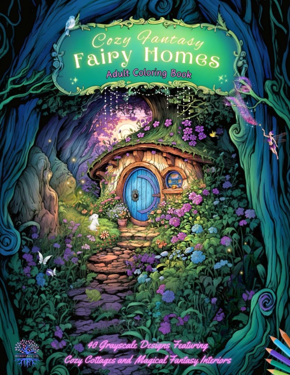 Cozy Fantasy Fairy Homes Adult Coloring Book: 40 Image Designs for Coloring to Relax Your Mind | Featuring Cozy Cottages and Magical Fantasy Interiors | Great for Adults, Teens and Seniors | Grayscale by Windfall Co.