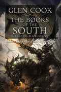 Books of the South: Tales of the Black Company (Shadow Games / Dreams of Steel / The Silver Spike) by Glen Cook