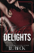Violent Delights: A Dark Enemies To Lovers Mafia Romance (The Moretti Crime Family) by J.L. Beck
