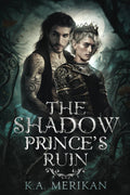 The Shadow Prince's Ruin: M/M dark romantasy (Dark Companions) by K.A. Merikan