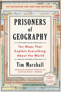 Prisoners of Geography: Ten Maps That Explain Everything About the World (Politics of Place) by Tim Marshall