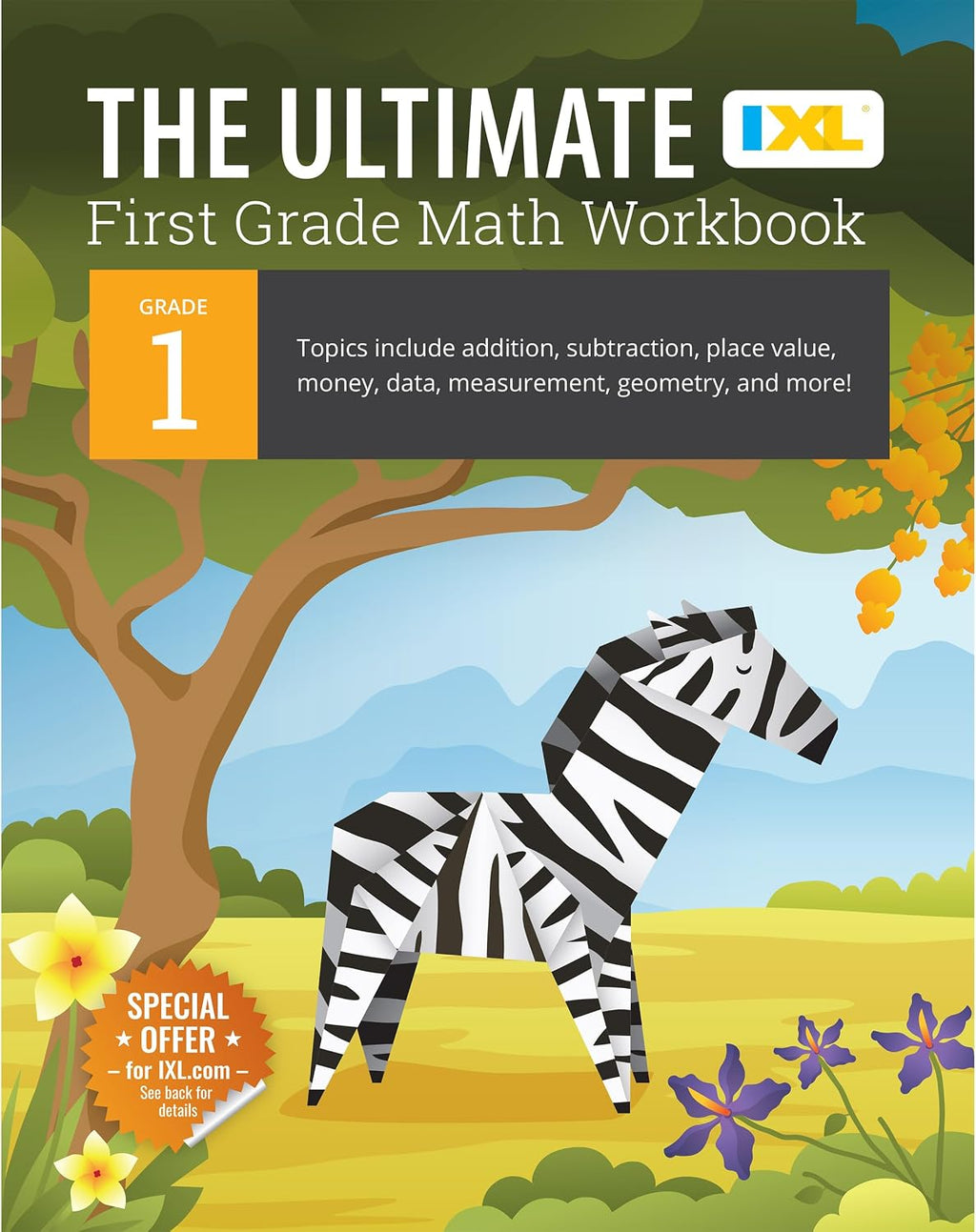 The IXL Ultimate 1st Grade Math Workbook, Activity Book for Kids Ages 6-7 Covering Addition, Subtraction, Place Value, Geometry, Counting Money, ... and More Mathematics (IXL Ultimate Workbooks) by IXL Learning