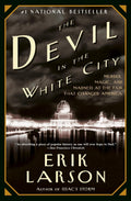 The Devil in the White City: Murder, Magic, and Madness at the Fair That Changed America by Erik Larson