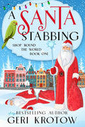 A Santa Stabbing: An Amateur Sleuth Whodunit Cozy Mystery (Shop 'Round the World Book 1) by Geri Krotow
