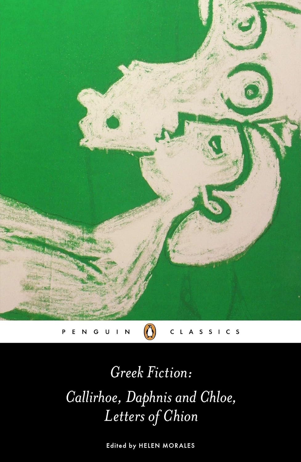 Greek Fiction: Callirhoe, Daphnis and Chloe, Letters of Chion (Penguin Classics) by Longus