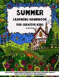 Summer Learning - Handbook For Creative Kids: This 60 Day Summer Bridge Workbook Covers Eight Different Subjects, with a Focus on Creativity and ... History, Nature Study, Art & Sneaky Math) by Sarah Janisse Brown