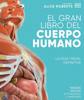 El gran libro del cuerpo humano (The Complete Human Body) (Spanish Edition) by Dr. Alice Roberts