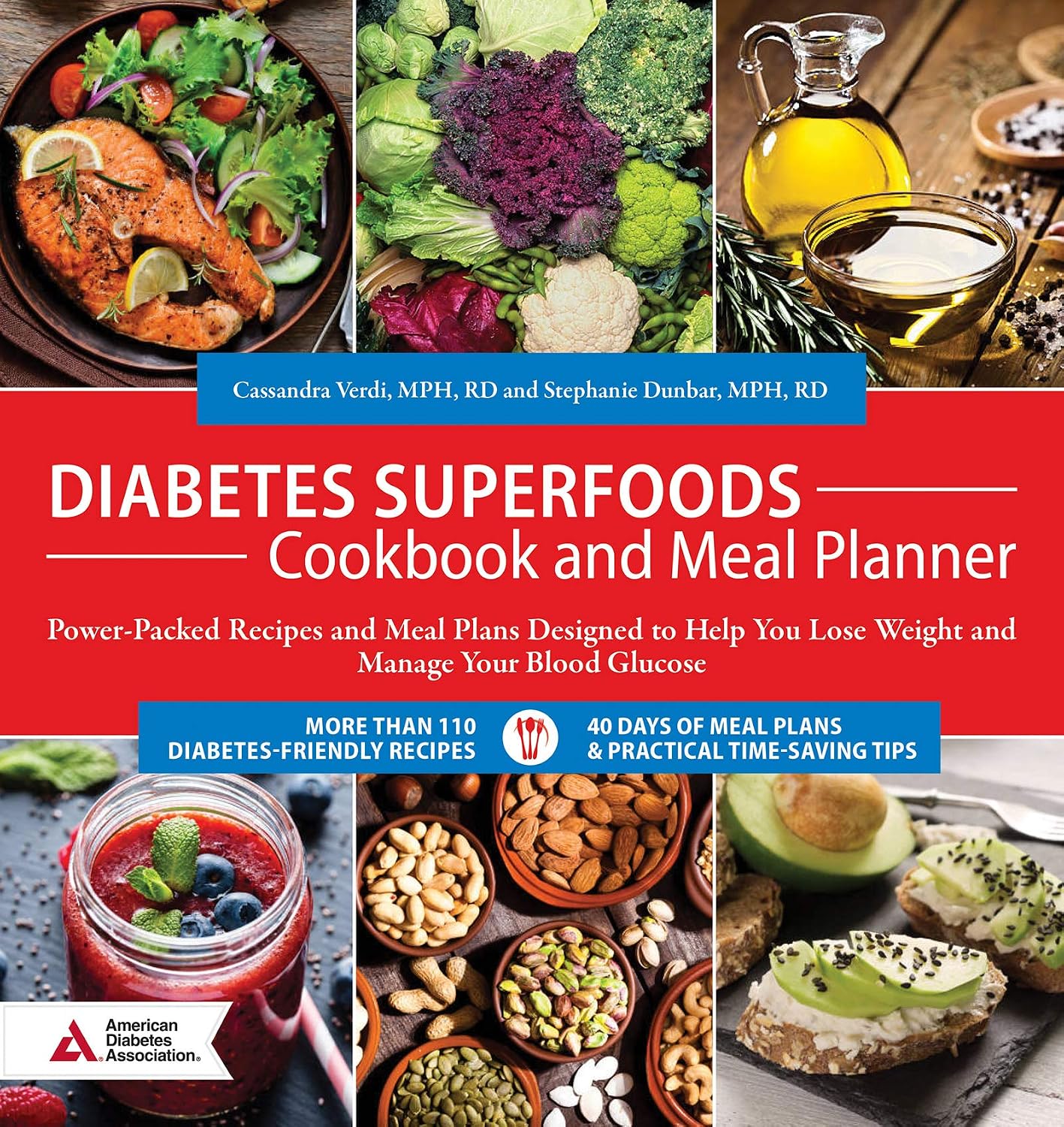 Diabetes Superfoods Cookbook and Meal Planner: Power-Packed Recipes and Meal Plans Designed to Help You Lose Weight and Control Your Blood Glucose by Cassandra Verdi MPH RD
