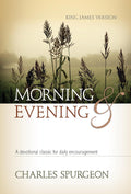 Morning and Evening: A Devotional Classic for Daily Encouragement by Charles H. Spurgeon