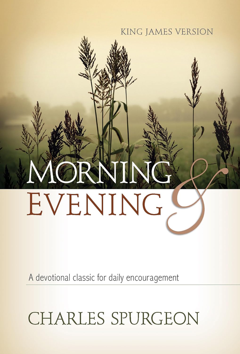 Morning and Evening: A Devotional Classic for Daily Encouragement by Charles H. Spurgeon