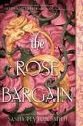 The Rose Bargain: A Victorian Young Adult Romantasy Novel by Sasha Peyton Smith