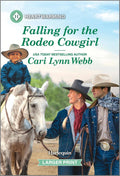 Falling for the Rodeo Cowgirl: A Clean and Uplifting Romance – A Sweet Second Chance Small Town Contemporary Tale (A Three Springs, Texas Romance, 2) by Cari Lynn Webb