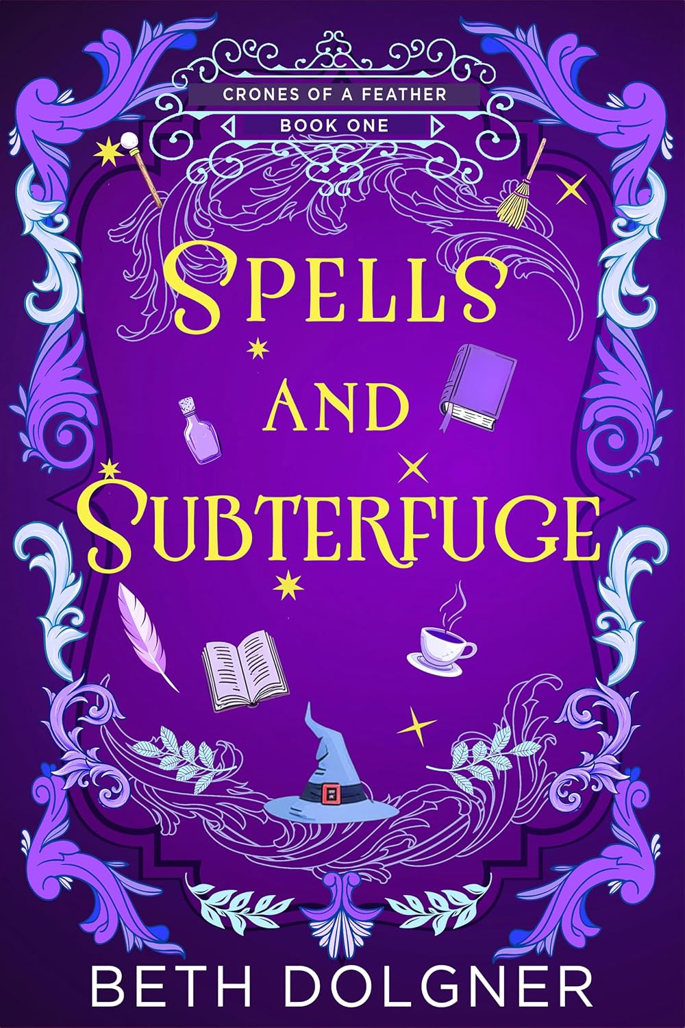 Spells and Subterfuge (A Crones of a Feather Paranormal Cozy Mystery Book 1) by Beth Dolgner