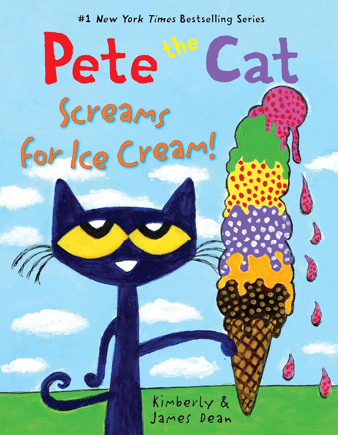 Pete the Cat Screams for Ice Cream!: A Cool Summer Story About Pete the Cat and Ice Cream on a Hot Sunny Afternoon by Kimberly Dean