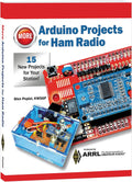 More Arduino Projects for Ham Radio by ARRL Inc