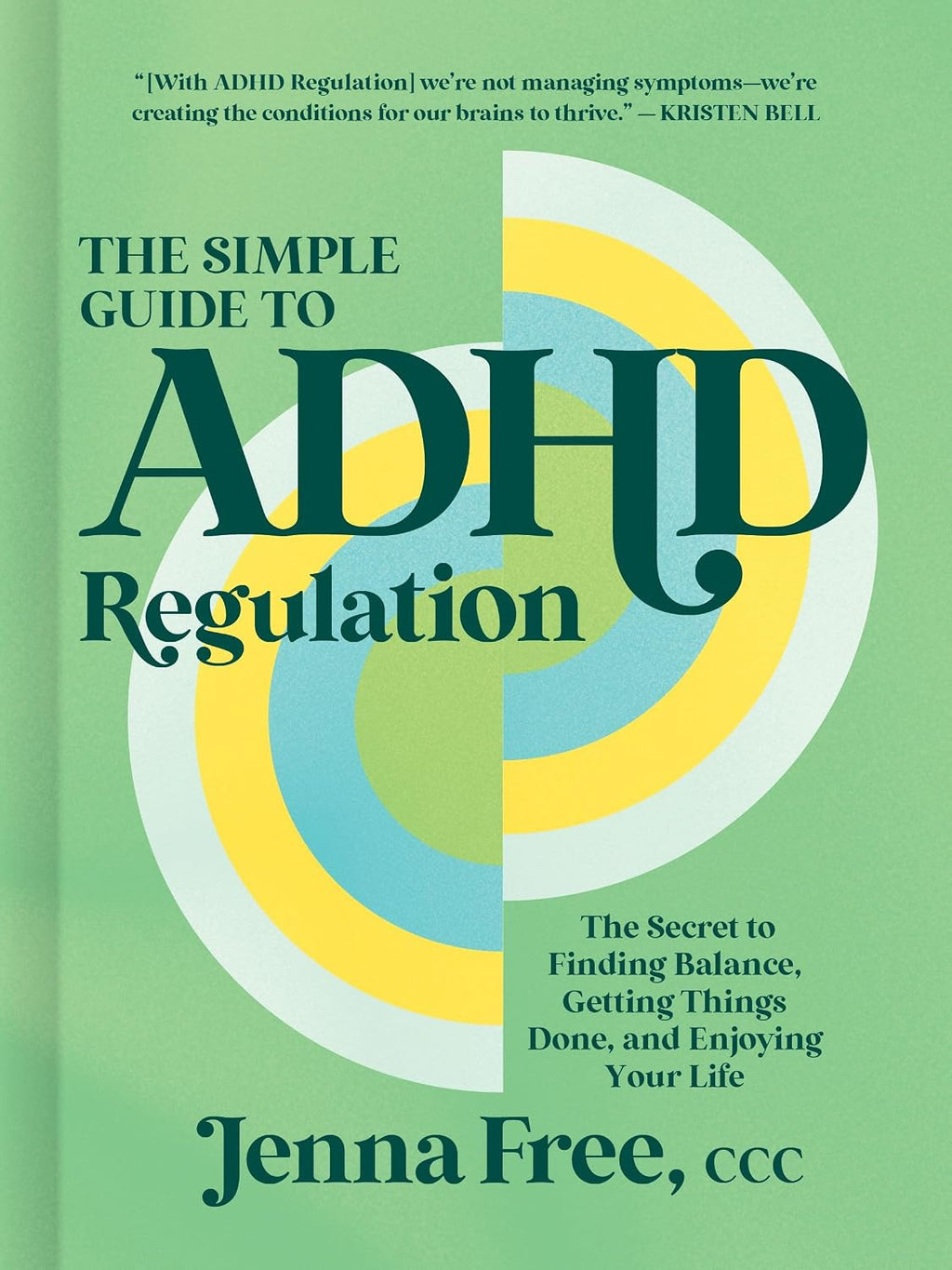 The Simple Guide to ADHD Regulation: The Secret to Finding Balance, Getting Things Done, and Enjoying Your Life by Jenna Free CCC