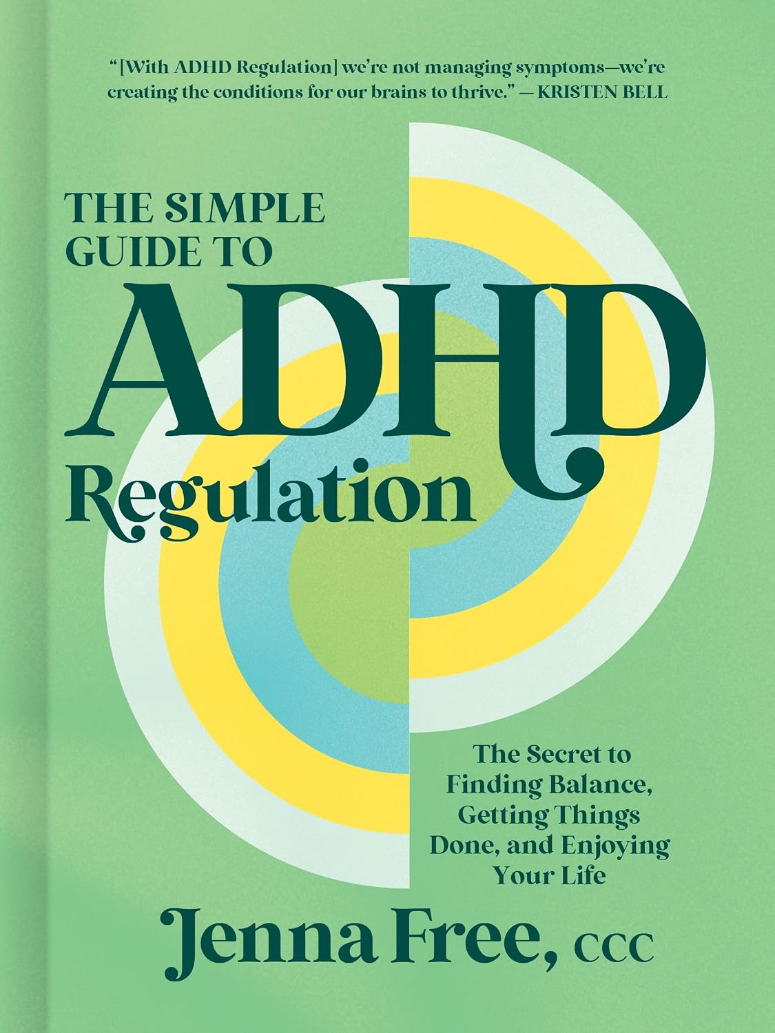 The Simple Guide to ADHD Regulation: The Secret to Finding Balance, Getting Things Done, and Enjoying Your Life by Jenna Free CCC