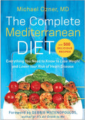 The Complete Mediterranean Diet: Everything You Need to Know to Lose Weight and Lower Your Risk of Heart Disease... with 500 Delicious Recipes by Michael Ozner