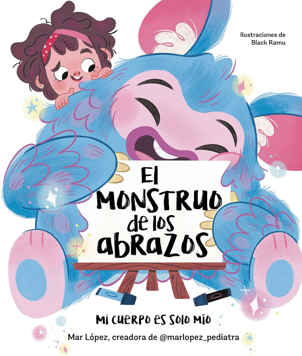 El monstruo de los abrazos. Mi cuerpo es solo mío / The Hug Monster (Spanish Edition) by Mar López