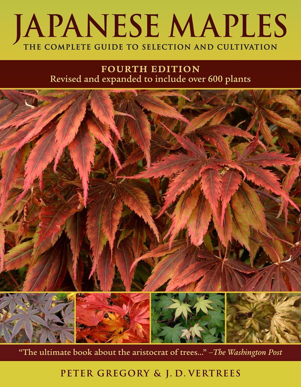 Japanese Maples: The Complete Guide to Selection and Cultivation, Fourth Edition by J. D. Vertrees