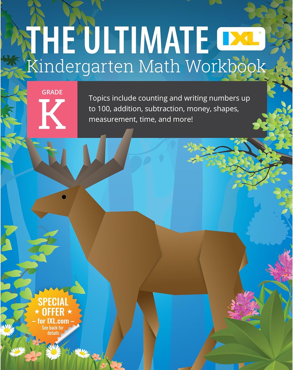 IXL The Ultimate Math Kindergarten Workbooks, Activity Book for Kids Ages 5-6 Covering Addition, Subtraction, Learn to Write and Count Numbers Through 100, Shapes, Telling Time, and More Mathematics by IXL Learning