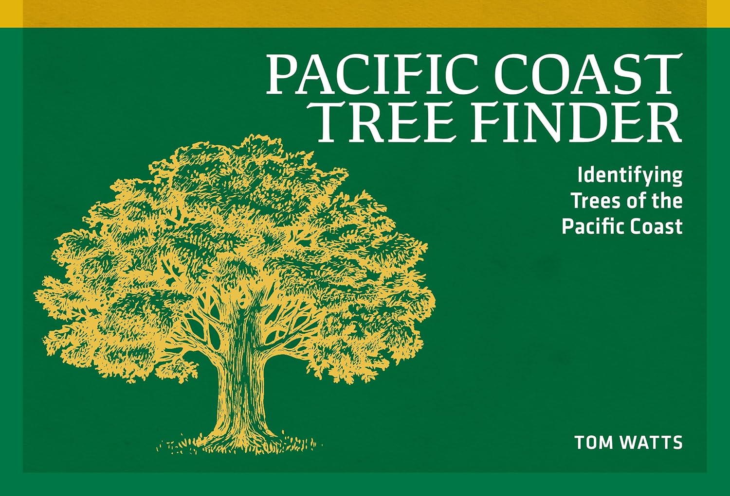 Pacific Coast Tree Finder: Identifying Trees of the Pacific Coast (Nature Study Guides) by Tom Watts