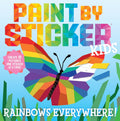 Paint by Sticker Kids (Official): Rainbows Everywhere!: Create 10 Pictures One Sticker at a Time! by Workman Publishing