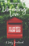 Liberating Love Daily Devotional: 365 Love Notes from God by Sandhya Jha