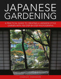 Japanese Gardening: A Practical Guide to Creating a Japanese-style Garden with 700 Step-by-step Photographs by Charles Chesshire