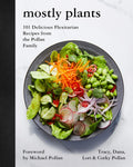 Mostly Plants: 101 Delicious Flexitarian Recipes from the Pollan Family by Tracy Pollan
