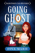 Going Ghost: A Paranormal Cozy Mystery (Salem Spirits Cozy Mysteries Book 1) by Dina Marie